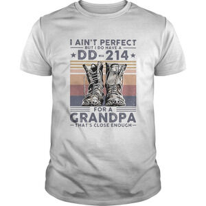 I Aint Perfect But I Do Have A Dd 214 For A Grandpa t-Shirt
